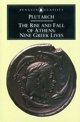 The Rise and Fall of Athens: Nine Greek Lives - Paperback | Diverse Reads