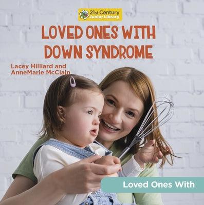 Loved Ones with Down Syndrome - Library Binding | Diverse Reads