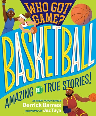 Who Got Game?: Basketball: Amazing but True Stories! - Paperback | Diverse Reads
