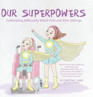 Our Superpowers: Celebrating Differently-Abled Kids and Their Siblings - Hardcover | Diverse Reads