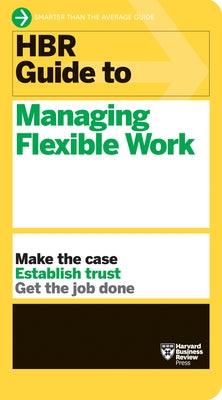 HBR Guide to Managing Flexible Work (HBR Guide Series) - Paperback | Diverse Reads
