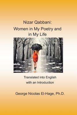 Nizar Qabbani: Women in My Poetry and in My Life: Translated into English with an Introduction - Paperback | Diverse Reads