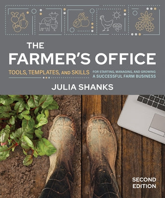 The Farmer's Office, Second Edition: Tools, Templates, and Skills for Starting, Managing, and Growing a Successful Farm Business - Paperback | Diverse Reads