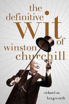The Definitive Wit of Winston Churchill - Hardcover | Diverse Reads