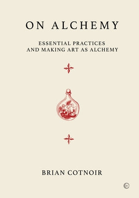 On Alchemy: Essential Practices and Making Art as Alchemy - Hardcover | Diverse Reads