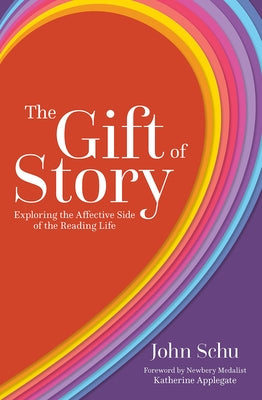 The Gift of Story: Exploring the Affective Side of the Reading Life - Paperback | Diverse Reads
