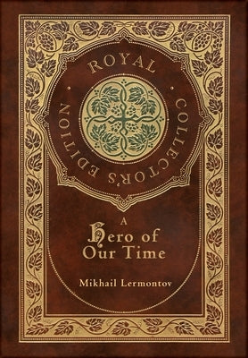 A Hero of Our Time (Royal Collector's Edition) (Annotated) (Case Laminate Hardcover with Jacket) - Hardcover | Diverse Reads