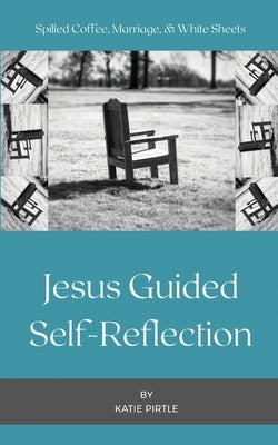 Spilled Coffee, Marriage, & White Sheets: Jesus Guided Self-Reflection - Paperback | Diverse Reads