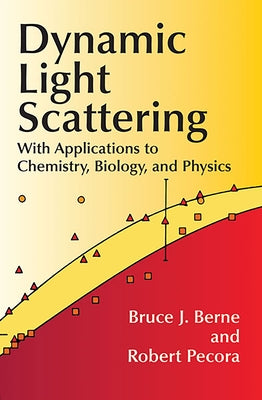Dynamic Light Scattering: With Applications to Chemistry, Biology, and Physics - Paperback | Diverse Reads