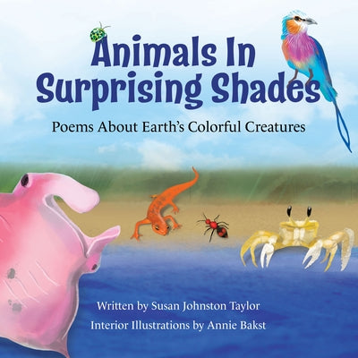 Animals in Surprising Shades: Poems about Earth's Colorful Creatures - Hardcover | Diverse Reads