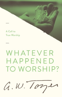 Whatever Happened to Worship?: A Call to True Worship - Paperback | Diverse Reads