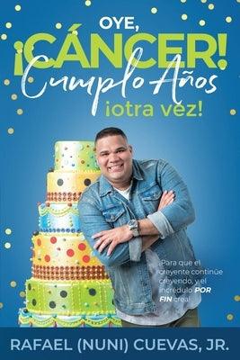 Oye, Cáncer! Cumplo Años Otra Vez! - Paperback | Diverse Reads