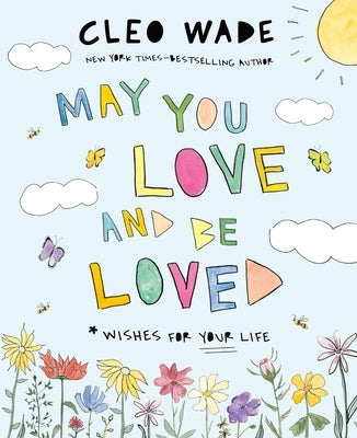May You Love and Be Loved: Wishes for Your Life - Hardcover | Diverse Reads
