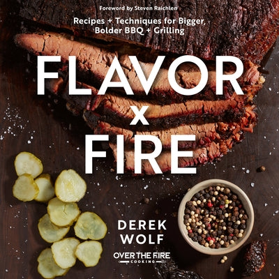 Flavor by Fire: Recipes and Techniques for Bigger, Bolder BBQ and Grilling - Hardcover | Diverse Reads