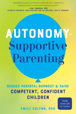 Autonomy-Supportive Parenting: Reduce Parental Burnout and Raise Competent, Confident Children - Paperback | Diverse Reads