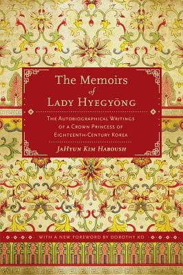The Memoirs of Lady Hyegyong: The Autobiographical Writings of a Crown Princess of Eighteenth-Century Korea / Edition 2 - Paperback | Diverse Reads