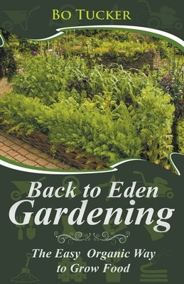 Back to Eden Gardening: The Easy Organic Way to Grow Food - Paperback | Diverse Reads