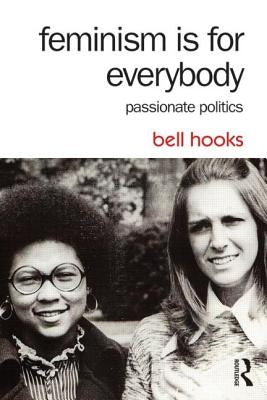 Feminism Is for Everybody: Passionate Politics / Edition 2 - Paperback | Diverse Reads