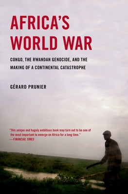 Africa's World War: Congo, the Rwandan Genocide, and the Making of a Continental Catastrophe - Paperback | Diverse Reads