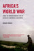 Africa's World War: Congo, the Rwandan Genocide, and the Making of a Continental Catastrophe - Paperback | Diverse Reads