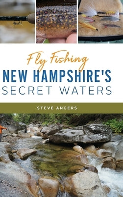 Fly Fishing New Hampshire's Secret Waters - Hardcover | Diverse Reads