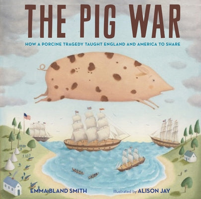 The Pig War: How a Porcine Tragedy Taught England and America to Share - Hardcover | Diverse Reads
