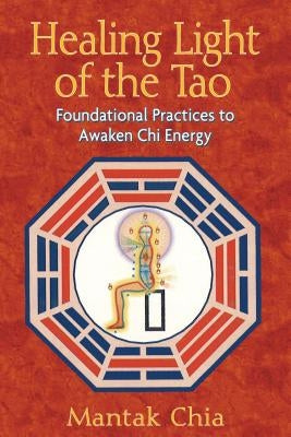 Healing Light of the Tao: Foundational Practices to Awaken Chi Energy - Paperback | Diverse Reads