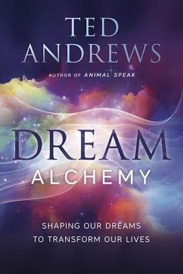 Dream Alchemy: Shaping Our Dreams to Transform Our Lives - Paperback | Diverse Reads