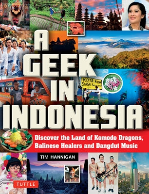 A Geek in Indonesia: Discover the Land of Komodo Dragons, Balinese Healers and Dangdut Music - Paperback | Diverse Reads