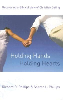 Holding Hands, Holding Hearts: Recovering a Biblical View of Christian Dating - Paperback | Diverse Reads