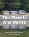 This Place Is Who We Are: Stories of Indigenous Leadership, Resilience, and Connection to Homelands - Paperback