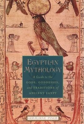 Egyptian Mythology: A Guide to the Gods, Goddesses, and Traditions of Ancient Egypt - Paperback | Diverse Reads