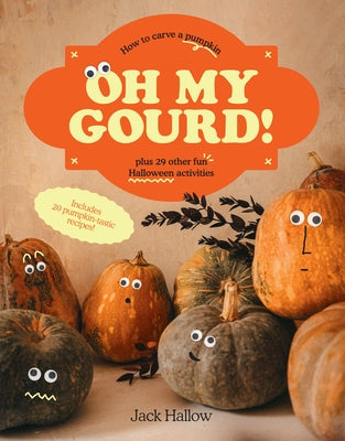 Oh My Gourd!: How to Carve a Pumpkin Plus 29 Other Halloween Activities - Hardcover | Diverse Reads