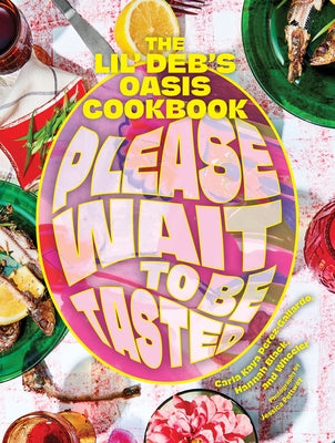 Please Wait to Be Tasted: The Lil' Deb's Oasis Cookbook - Hardcover | Diverse Reads