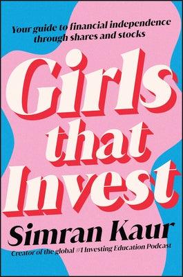Girls That Invest: Your Guide to Financial Independence Through Shares and Stocks - Paperback | Diverse Reads