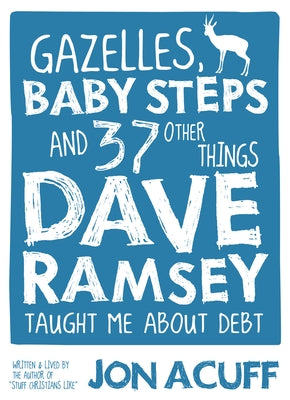 Gazelles, Baby Steps & 37 Other Things: Dave Ramsey Taught Me About Debt - Paperback | Diverse Reads