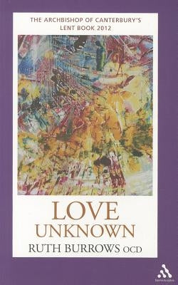 Love Unknown: The Archbishop of Canterbury's Lent Book 2012 - Paperback | Diverse Reads