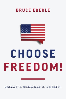 Choose Freedom!: Embrace it. Understand it. Defend it. - Hardcover | Diverse Reads