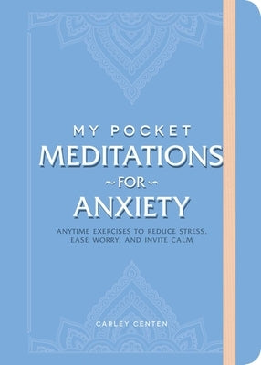 My Pocket Meditations for Anxiety: Anytime Exercises to Reduce Stress, Ease Worry, and Invite Calm - Paperback | Diverse Reads