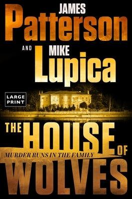 The House of Wolves: Bolder Than Yellowstone or Succession, Patterson and Lupica's Power-Family Thriller Is Not to Be Missed - Paperback | Diverse Reads