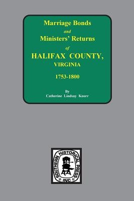 Halifax County, Virginia 1756-1800, Marriage Bonds & Minister Returns of. - Paperback | Diverse Reads