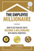 The Employee Millionaire: How to Use Your Day Job to Become a Millionaire with Rental Properties - Paperback | Diverse Reads