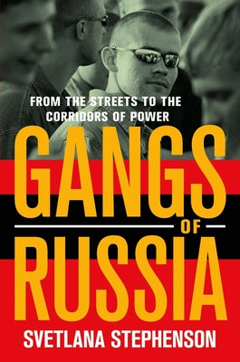 Gangs of Russia: From the Streets to the Corridors of Power - Paperback | Diverse Reads