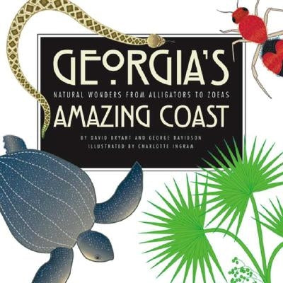 Georgia's Amazing Coast: Natural Wonders from Alligators to Zoeas - Paperback | Diverse Reads