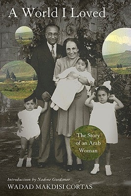 A World I Loved: The Story of an Arab Woman - Paperback | Diverse Reads