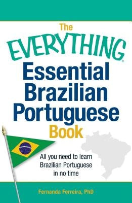 The Everything Essential Brazilian Portuguese Book: All You Need to Learn Brazilian Portuguese in No Time! - Paperback | Diverse Reads