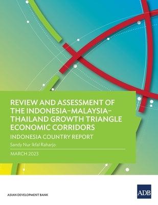 Review and Assessment of the Indonesia-Malaysia-Thailand Growth Triangle Economic Corridors: Indonesia Country Report - Paperback | Diverse Reads