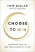 Choose to Win: Transform Your Life, One Simple Choice at a Time - Paperback | Diverse Reads