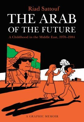 The Arab of the Future: A Childhood in the Middle East, 1978-1984 - Paperback | Diverse Reads