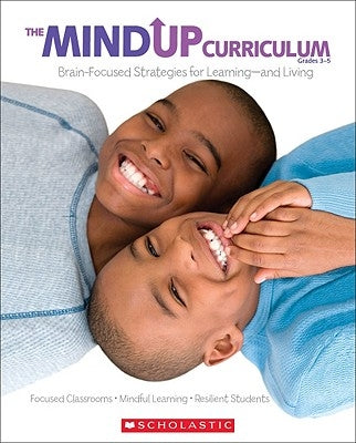 The MindUP Curriculum: Grades 3-5: Brain-Focused Strategies for Learning-and Living - Paperback | Diverse Reads